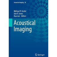 Acoustical Imaging: Volume 30 [Paperback]