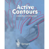 Active Contours: The Application of Techniques from Graphics, Vision, Control Th [Paperback]