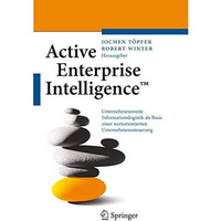 Active Enterprise Intelligence : Unternehmensweite Informationslogistik als Basi [Paperback]