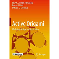 Active Origami: Modeling, Design, and Applications [Hardcover]