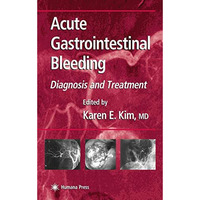 Acute Gastrointestinal Bleeding: Diagnosis and Treatment [Hardcover]