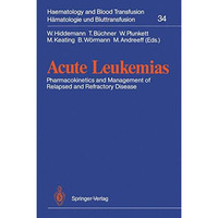 Acute Leukemias: Pharmacokinetics and Management of Relapsed and Refractory Dise [Paperback]