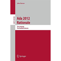 Ada 2012 Rationale: The Language -- The Standard Libraries [Paperback]