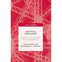 Adapting War Horse: Cognition, the Spectator, and a Sense of Play [Hardcover]