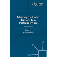 Adapting the United Nations to a Post-Modern Era: Lessons Learned [Paperback]