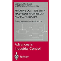 Adaptive Control with Recurrent High-order Neural Networks: Theory and Industria [Paperback]