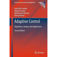 Adaptive Control: Algorithms, Analysis and Applications [Hardcover]