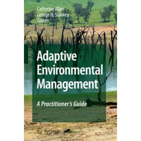 Adaptive Environmental Management: A Practitioner's Guide [Paperback]