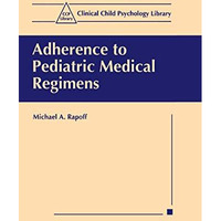 Adherence to Pediatric Medical Regimens [Paperback]