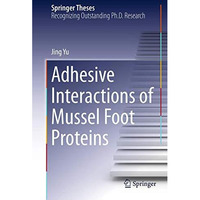 Adhesive Interactions of Mussel Foot Proteins [Paperback]