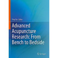 Advanced Acupuncture Research: From Bench to Bedside [Paperback]