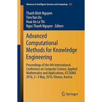 Advanced Computational Methods for Knowledge Engineering: Proceedings of the 4th [Paperback]