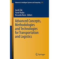 Advanced Concepts, Methodologies and Technologies for Transportation and Logisti [Paperback]