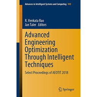 Advanced Engineering Optimization Through Intelligent Techniques: Select Proceed [Paperback]