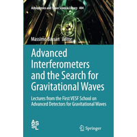 Advanced Interferometers and the Search for Gravitational Waves: Lectures from t [Paperback]