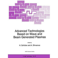 Advanced Technologies Based on Wave and Beam Generated Plasmas [Paperback]