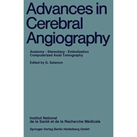 Advances in Cerebral Angiography: Anatomy ? Stereotaxy ? Embolization Computeriz [Paperback]