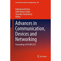 Advances in Communication, Devices and Networking: Proceedings of ICCDN 2017 [Hardcover]