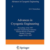 Advances in Cryogenic Engineering: Proceedings of the 1957 Cryogenic Engineering [Paperback]