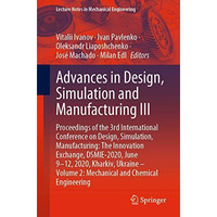 Advances in Design, Simulation and Manufacturing III: Proceedings of the 3rd Int [Paperback]