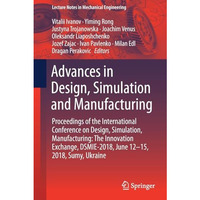 Advances in Design, Simulation and Manufacturing: Proceedings of the Internation [Paperback]