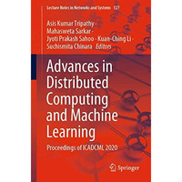 Advances in Distributed Computing and Machine Learning: Proceedings of ICADCML 2 [Paperback]