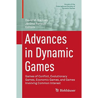 Advances in Dynamic Games: Games of Conflict, Evolutionary Games, Economic Games [Hardcover]