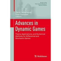 Advances in Dynamic Games: Theory, Applications, and Numerical Methods for Diffe [Hardcover]