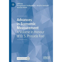 Advances in Economic Measurement: A Volume in Honour of D. S. Prasada Rao [Hardcover]