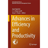 Advances in Efficiency and Productivity [Hardcover]