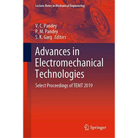 Advances in Electromechanical Technologies: Select Proceedings of TEMT 2019 [Hardcover]