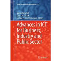 Advances in ICT for Business, Industry and Public Sector [Paperback]