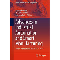 Advances in Industrial Automation and Smart Manufacturing: Select Proceedings of [Paperback]