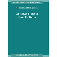 Advances in LES of Complex Flows: Proceedings of the Euromech Colloquium 412, he [Hardcover]