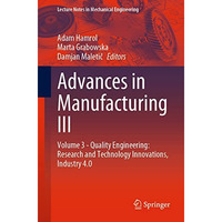 Advances in Manufacturing III: Volume 3 - Quality Engineering: Research and Tech [Paperback]