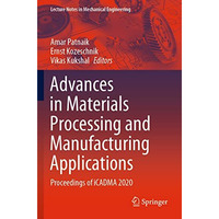 Advances in Materials Processing and Manufacturing Applications: Proceedings of  [Paperback]