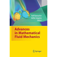 Advances in Mathematical Fluid Mechanics: Dedicated to Giovanni Paolo Galdi on t [Paperback]