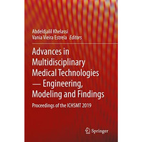 Advances in Multidisciplinary Medical Technologies   Engineering, Modeling and F [Paperback]