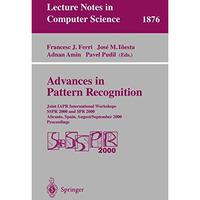 Advances in Pattern Recognition: Joint IAPR International Workshops SSPR 2000 an [Paperback]