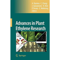 Advances in Plant Ethylene Research: Proceedings of the 7th International Sympos [Hardcover]