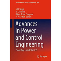 Advances in Power and Control Engineering: Proceedings of GUCON 2019 [Hardcover]