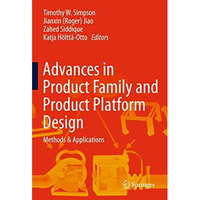 Advances in Product Family and Product Platform Design: Methods & Applicatio [Hardcover]