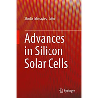 Advances in Silicon Solar Cells [Hardcover]