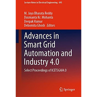 Advances in Smart Grid Automation and Industry 4.0: Select Proceedings of ICETSG [Hardcover]