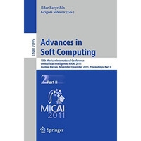 Advances in Soft Computing: 10th Mexican International Conference on Artificial  [Paperback]