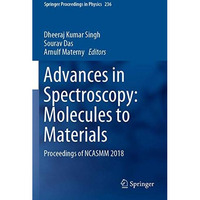 Advances in Spectroscopy: Molecules to Materials: Proceedings of NCASMM 2018 [Paperback]