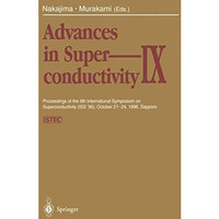 Advances in Superconductivity IX: Proceedings of the 9th International Symposium [Paperback]