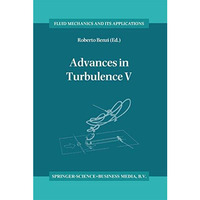 Advances in Turbulence V: Proceedings of the Fifth European Turbulence Conferenc [Paperback]