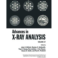 Advances in X-Ray Analysis: Volume 37 [Paperback]