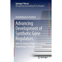 Advancing Development of Synthetic Gene Regulators: With the Power of High-Throu [Hardcover]